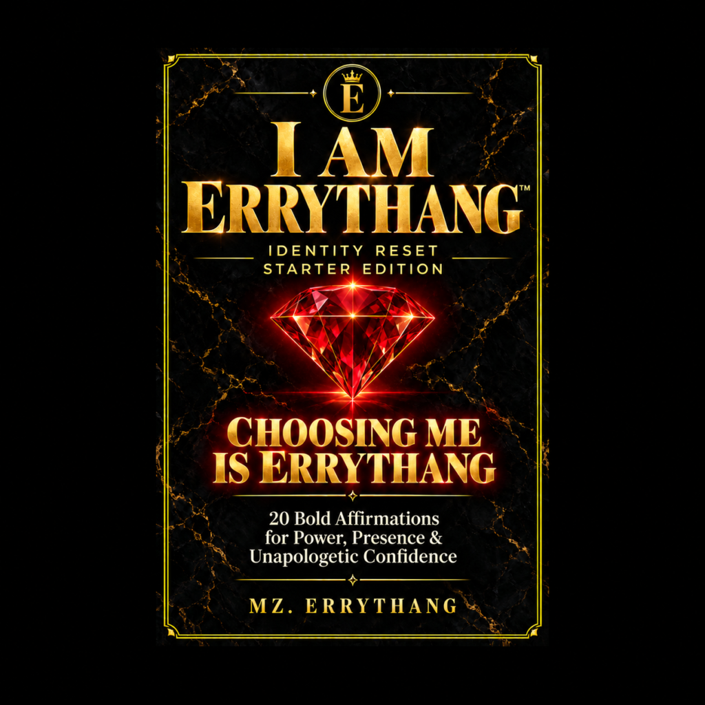 I AM ERRYTHANG™ Identity Reset Starter Edition — Choosing Me Is ERRYTHANG